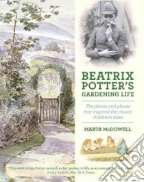Beatrix Potter's Gardening Life libro in lingua di Mcdowell Marta