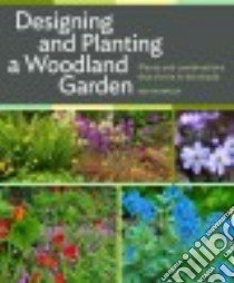 Designing and Planting a Woodland Garden libro in lingua di Wiley Keith