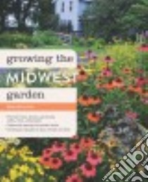 Growing the Midwest Garden libro in lingua di Lyon Ed
