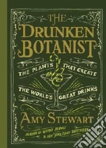 Drunken Botanist libro in lingua di Amy Stewart