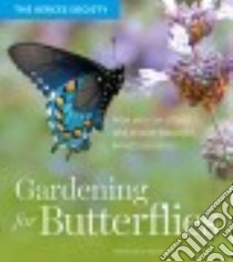 Gardening for Butterflies libro in lingua di Xerces Society (COR), Black Scott Hoffman, Borders Brianna, Fallon Candace, Lee-Mader Eric