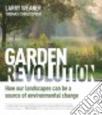 Garden Revolution libro in lingua di Weaner Larry, Christopher Thomas