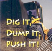 Dig It, Dump It, Push It! libro in lingua di Karapetkova Holly