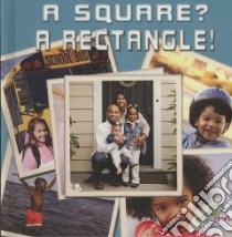 A Square? A Rectangle! libro in lingua di Karapetkova Holly, Robertson J. Jean