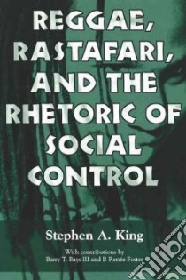 Reggae, Rastafari, and the Rhetoric of Social Control libro in lingua di Stephen, A. King