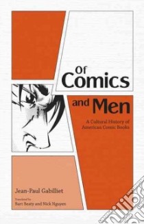Of Comics and Men libro in lingua di Gabilliet Jean-Paul, Beaty Bart (TRN), Nguyen Nick (TRN)