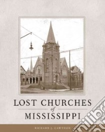 Lost Churches of Mississippi libro in lingua di Cawthon Richard J.