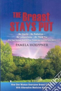 The Breast Stays Put libro in lingua di Hoeppner Pamela
