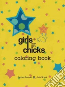 Girls Are Not Chicks Coloring Book libro in lingua di Bunnell Jacinta, Novak Julie
