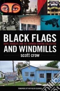 Black Flags and Windmills libro in lingua di Crow Scott, Cleaver Kathleen (FRW)