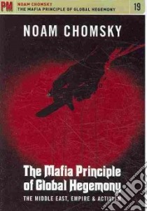 The Mafia Principle of Global Hegemony libro in lingua di Chomsky Noam