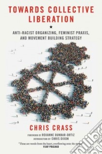 Towards Collective Liberation libro in lingua di Crass Chris, Dunbar-Ortiz Roxanne (FRW), Dixon Chris (INT)