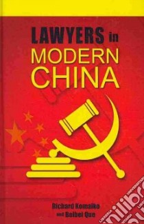 Lawyers in Modern China libro in lingua di Komaiko Richard