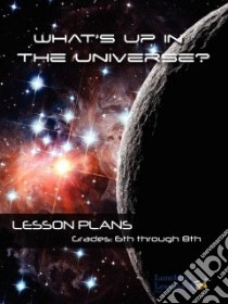 What's Up in the Universe Lesson Plans, Grade 6-8 libro in lingua di Not Available (NA)