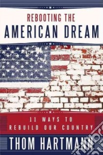 Rebooting the American Dream libro in lingua di Hartmann Thom