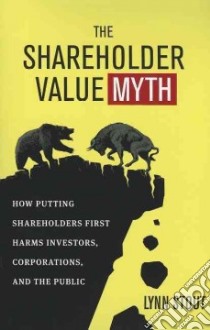 The Shareholder Value Myth libro in lingua di Stout Lynn