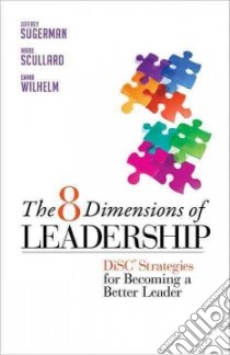 The 8 Dimensions of Leadership libro in lingua di Sugerman Jeffrey, Scullard Mark, Wilhelm Emma