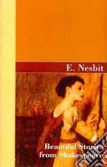 Beautiful Stories from Shakespeare libro in lingua di Nesbit Edith