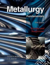 Metallurgy Fundamentals libro in lingua di Brandt Daniel A., Warner J. C.