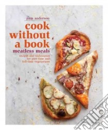 Cook Without a Book Meatless Meals libro in lingua di Anderson Pam, Bacon Quentin (PHT)