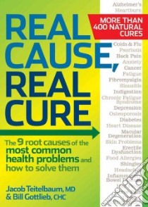 Real Cause, Real Cure libro in lingua di Teitelbaum Jacob M.D., Gottlieb Bill