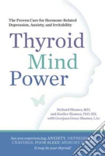 Thyroid Mind Power libro in lingua di Shames Richard, Shames Karilee Ph.D. RN, Shames Georjana Grace, Von Reiche Sam (FRW)