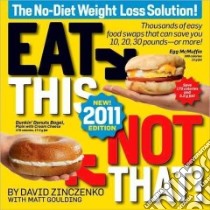 Eat This, Not That! 2011 libro in lingua di Zinczenko David, Goulding Matt