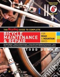 The Bicycling Guide to Complete Bicycle Maintenance & Repair libro in lingua di Downs Todd
