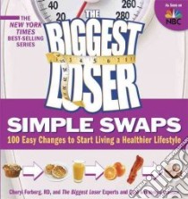 The Biggest Loser Simple Swaps libro in lingua di Forberg Cheryl, Roberson Melissa