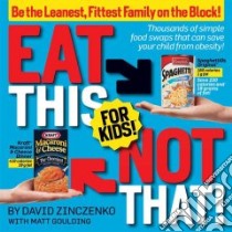 Eat This Not That! For Kids! libro in lingua di Zinczenko David, Goulding Matt