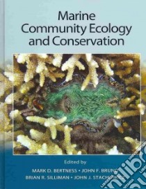 Marine Community Ecology and Conservation libro in lingua di Bertness Mark D. (EDT), Bruno John F. (EDT), Silliman Brian R. (EDT), Stachowicz John J. (EDT)