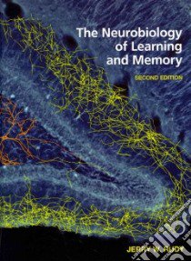 The Neurobiology of Learning and Memory libro in lingua di Rudy Jerry W.