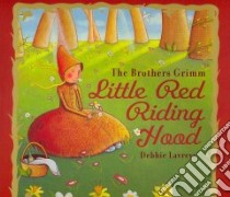 Little Red Riding Hood libro in lingua di Grimm Brothers, Lavreys Debbie (ILT)