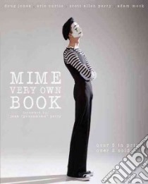 Mime Very Own Book libro in lingua di Jones Doug, Curtis Eric, Perry Scott Allen, Mock Adam, Perry Josh 