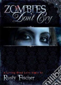 Zombies Don't Cry libro in lingua di Fischer Rusty