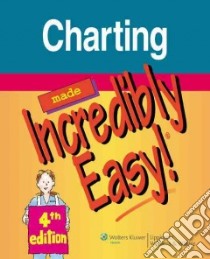 Charting Made Incredibly Easy! libro in lingua di Lippincott Williams & Wilkins (COR)
