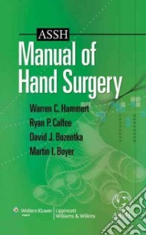 ASSH Manual of Hand Surgery libro in lingua di Hammert Warren C. M.D. (EDT), Calfee Ryan P. M.D. (EDT), Bozentka David J. M.D. (EDT), Boyer Martin I. M.D. (EDT)