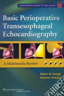 Basic Perioperative Echocardiography and Review libro in lingua di Savage Robert M., Aronson Solomon M.D.