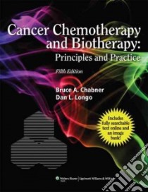 Cancer Chemotherapy and Biotherapy libro in lingua di Chabner Bruce A. (EDT), Longo Dan L. (EDT)
