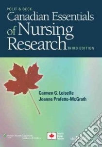 Canadian Essentials of Nursing Research libro in lingua di Loiselle Carmen G. Ph.D., Profetto-McGrath Joanne Ph.D., Polit Denise F., Beck Cheryl Tatano