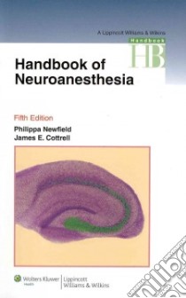 Handbook of Neuroanesthesia libro in lingua di Newfield Philippa M.D. (EDT), Cottrell James E. M.D. (EDT), Giannotta Steven M.D. (FRW), Ayrian Eugenia M.D. (CON)
