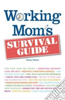 Working Moms Survival Guide libro in lingua di Peters Paula