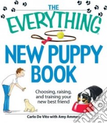 The Everything New Puppy Book libro in lingua di Devito Carlo, Ammen Amy