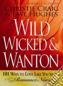 Wild, Wicked & Wanton libro in lingua di Craig Christie, Hughes Faye
