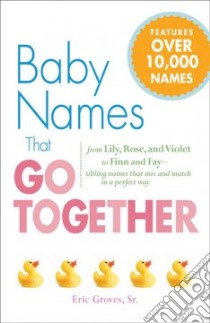 Baby Names That Go Together libro in lingua di Groves Eric Sr.