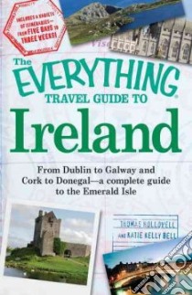 The Everything Travel Guide to Ireland libro in lingua di Hollowell Thomas, Bell Katie Kelly