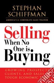 Selling When No One Is Buying libro in lingua di Schiffman Stephan