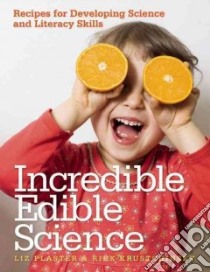 Incredible Edible Science libro in lingua di Plaster Liz, Krustchinsky Rick