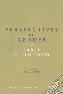 Perspectives on Gender in Early Childhood libro in lingua di Jacobson Tamar Ph.D. (EDT), Nelson Bryan G. (FRW)