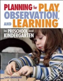 Planning for Play, Observation, and Learning in Preschool and Kindergarten libro in lingua di Gronlund Gaye